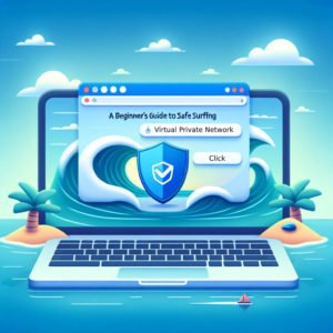 VPN Safe Surfing Guide