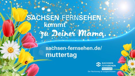 Muttertags-Aktion bei SACHSEN FERNSEHEN www.sachsen-fernsehen.de/muttertag